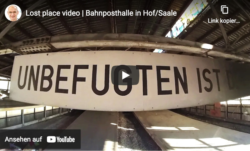 Lost Place Video - Alte Bahnposthalle in Hof auf Youtube